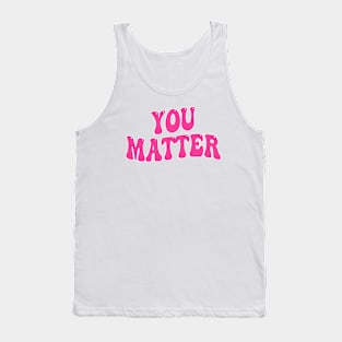 You Matter Tank Top